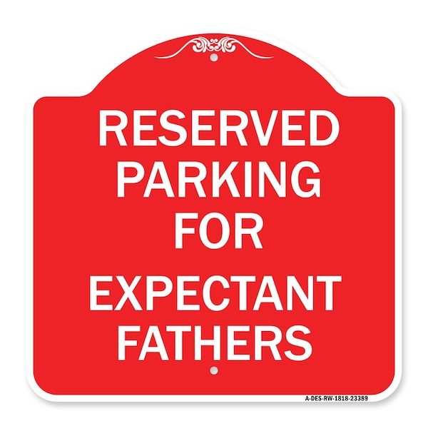 Signmission Parking Reserved for Expectant Fathers, Red & White Aluminum Sign, 18" L, 18" H, RW-1818-23389 A-DES-RW-1818-23389 - main